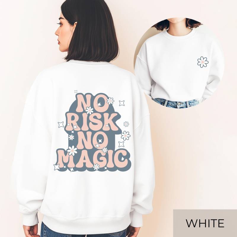 No Risk Magic Sweater Motivations Pullover Cozy Unisex Sweatshirt Retro Blumen Design Geschenkidee Rücken - & Brustprint von SoulDesignsAnnabel