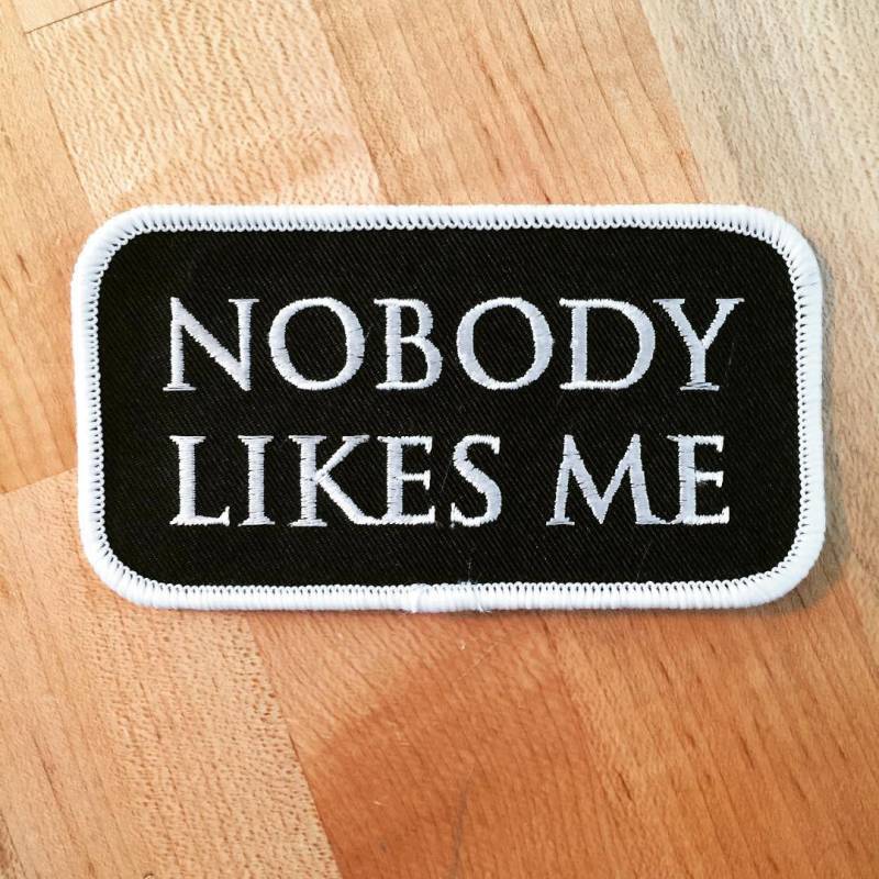 Nobody Likes Me Biker Patch - Gestickte Applikation Zum Aufbügeln von SouvenirPatch