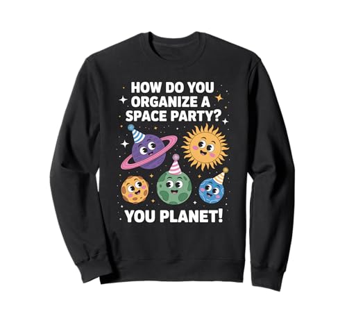 Lustiger Weltraum Witz You Planet It Party Humor Sarkasmus Frauen Männer Sweatshirt von Space Rocket Planets Fantasy Art Reading Space