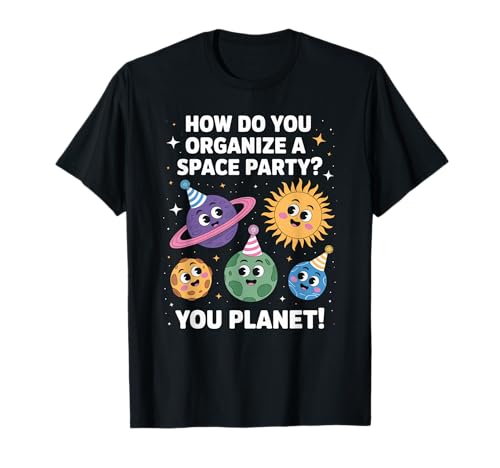 Lustiger Weltraum Witz You Planet It Party Humor Sarkasmus Frauen Männer T-Shirt von Space Rocket Planets Fantasy Art Reading Space