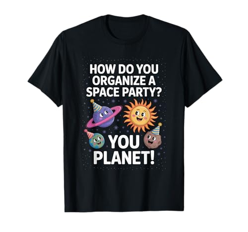 Lustiger Weltraum Witz You Planet It Party Humor Sarkasmus Frauen Männer T-Shirt von Space Rocket Planets Fantasy Art Reading Space