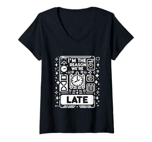 Damen I'm The Reason We're Late Stolze Ausrede Sarkasmus ||- T-Shirt mit V-Ausschnitt von Späte Wortspiele und Ausreden