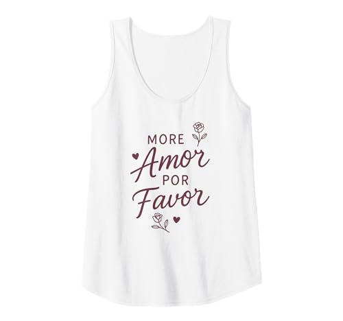 Damen More Amor Por Favor Niedliches Romantisches spanisches Zitat Tank Top von Spanish Amor Por Favor Love Rose Graphic