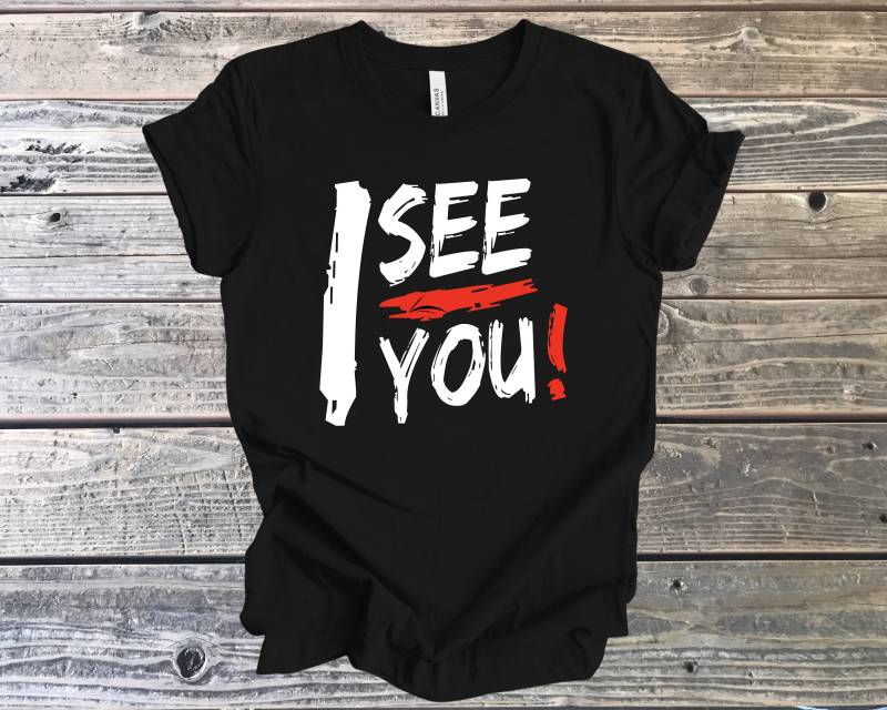 Ich Sehe Dich T-Shirt Feier Geschenk T-Shirt - 100% Baumwolle Ich Sehe Dich T-Shirt Feier Geschenk T-Shirt - 100% Baumwolle von SparkTheGift