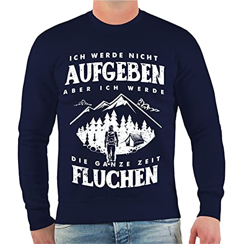 Spaß Kostet Männer und Herren Sweatshirt Wandern Spruch Ich werde Nicht aufgeben Aber FLUCHEN Größe S - 4XL von Spaß Kostet