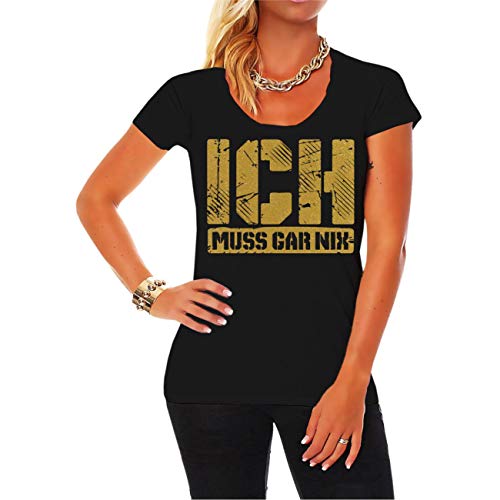 Frauen und Damen T-Shirt ICH MUSS GAR NIX in Gold Größe XS - 5XL von Spaß Kostet