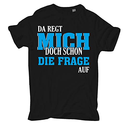 Herren T-Shirt Da REGT Mich Schon die Frage auf Größe S - 5XL Herren T-Shirt Da REGT Mich Schon die Frage auf Größe S - 5XL von Spaß Kostet