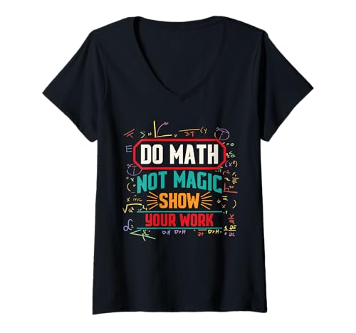 Damen Mache Mathe, Nicht Magie. Zeige Deine Arbeit T-Shirt mit V-Ausschnitt Damen Mache Mathe, Nicht Magie. Zeige Deine Arbeit T-Shirt mit V-Ausschnitt von Spaß mit Mathe