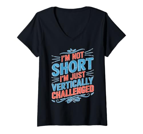 Damen I'm Not Short I'm Just Vertically Challenged T-Shirt mit V-Ausschnitt von Spaßhöhe Wortspiele