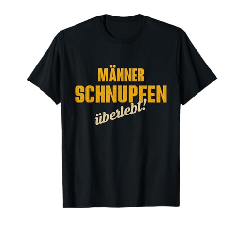 Männer Schnupfen Überlebt! Männergrippe Spruch T-Shirt von Spaßige-Shirts für echte Männer