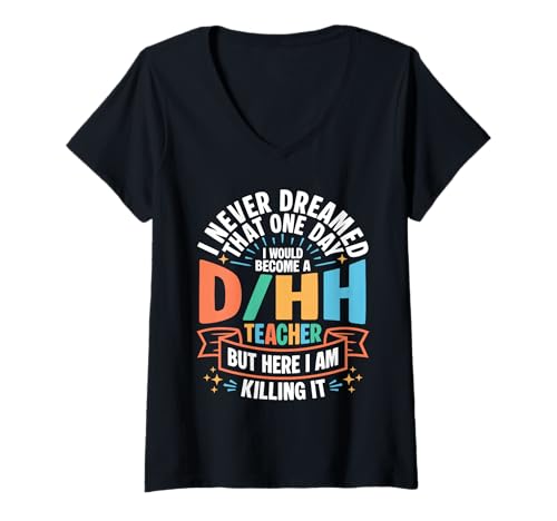 Damen Gehörlose Schwerhörige Lehrertruppe träumte von D/HH-Lehrer T-Shirt mit V-Ausschnitt von Special Education Costume For ASL & D/HH Teacher