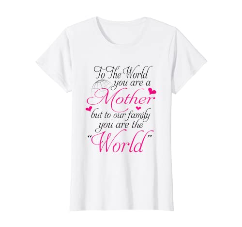 Damen Für die Welt bist du Mutter zu Familie Du bist die Welt T-Shirt von Special Mother's Day Quotes Tops
