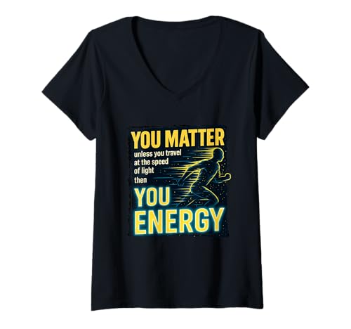 Damen You Matter Unless You're Energy Science Zitat T-Shirt mit V-Ausschnitt von Speed of Light Science Humor Gear