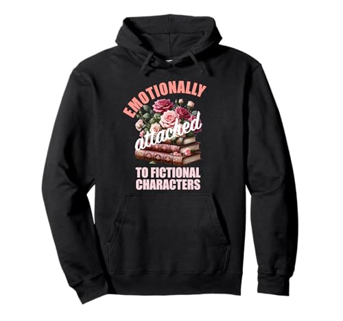 Emotional Attached Fictional Characters Romance Book Women Pullover Hoodie Emotional Attached Fictional Characters Romance Book Women Pullover Hoodie von Spicy Books Merch