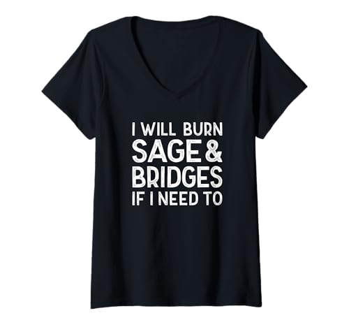 Damen Ich werde Salbei und Brücken verbrennen, wenn ich muss T-Shirt mit V-Ausschnitt Damen Ich werde Salbei und Brücken verbrennen, wenn ich muss T-Shirt mit V-Ausschnitt von Spiritual Cleansing Burn Sage And Bridges
