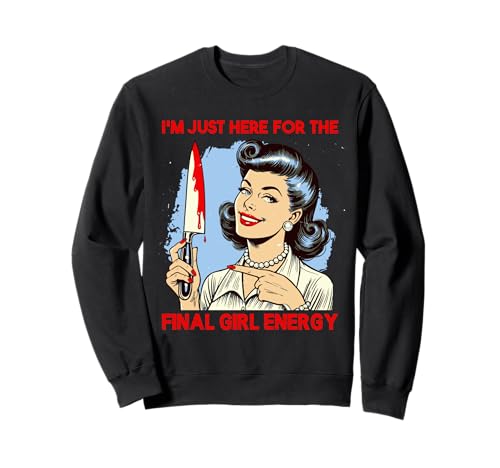Vintage Horrorfilm Spruch Just here for final Girl Slasher Sweatshirt Vintage Horrorfilm Spruch Just here for final Girl Slasher Sweatshirt von Splatter & Slasher Filme Fans für Horrorfilm Fan