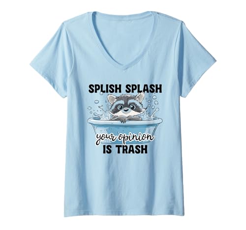 Damen Splish Splash Your Opinion Is Trash Humor T-Shirt mit V-Ausschnitt Damen Splish Splash Your Opinion Is Trash Humor T-Shirt mit V-Ausschnitt von Splish Splash Waschbär-humor-statement-spaß