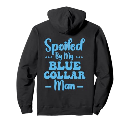 Spiled By My Blue Collar Man, Lustiges Spoiled Groovy Zitat Pullover Hoodie von Spoiled By My Blue Collar Man Apparel