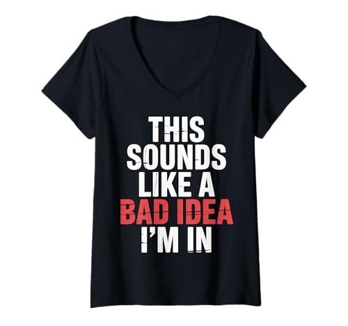 Damen This Sounds Like A Bad Idea I'm In Spontane Crew ||- T-Shirt mit V-Ausschnitt von Spontane Chaos -Ideen Wortspiele