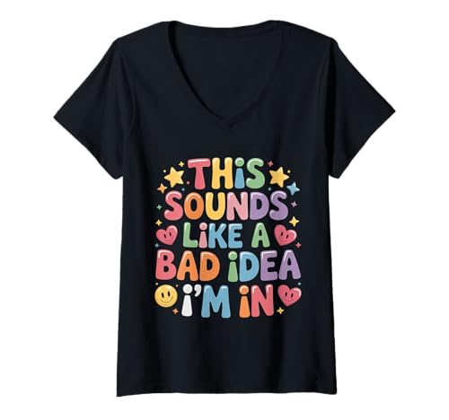 Damen This Sounds Like A Bad Idea I'm In Spontane Crew - T-Shirt mit V-Ausschnitt von Spontane Chaos -Ideen Wortspiele