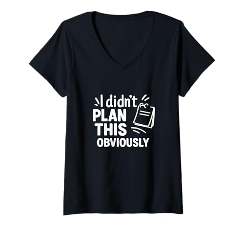 Damen Zitat "I Didn't Plan This Obviously Funny Chaos Zitat" T-Shirt mit V-Ausschnitt Damen Zitat "I Didn't Plan This Obviously Funny Chaos Zitat" T-Shirt mit V-Ausschnitt von Spontaneous Humor Last Minute Disaster Vibes
