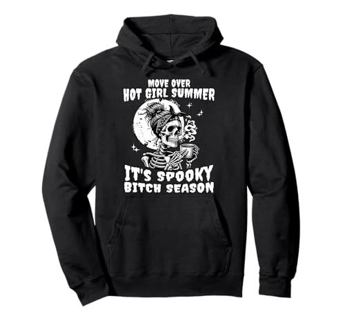 Move Over Hot Girl Summer Es ist Grusel-Saison Halloween Pullover Hoodie von Spooky Bitch Season Tee and Gifts
