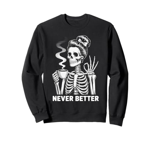 Messy Bun Drinking Coffee Never Better Women Skelett Sweatshirt Messy Bun Drinking Coffee Never Better Women Skelett Sweatshirt von Spooky Coffee Skeleton Women Girls Tee Co.