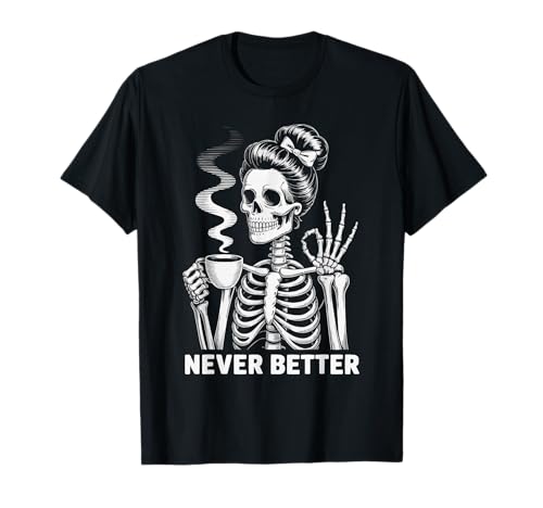 Messy Bun Drinking Coffee Never Better Women Skelett T-Shirt Messy Bun Drinking Coffee Never Better Women Skelett T-Shirt von Spooky Coffee Skeleton Women Girls Tee Co.