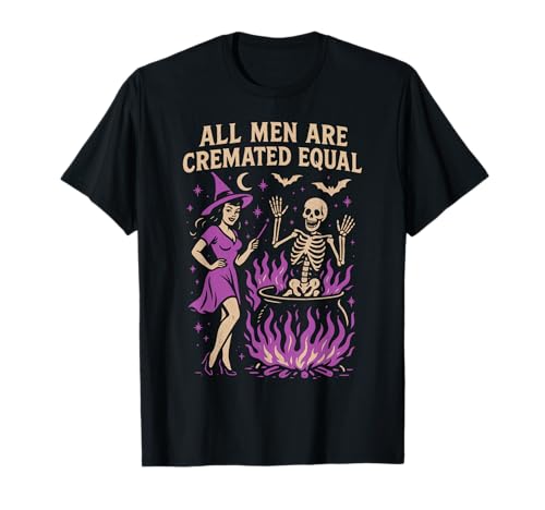 Alle Männer Werden eingeäschert, gleich hexenhafter feministischer Halloween-Humor T-Shirt Alle Männer Werden eingeäschert, gleich hexenhafter feministischer Halloween-Humor T-Shirt von Spooky Wicked Retro Witchcore Feminism Apparel
