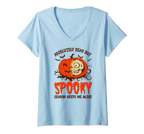 Damen Halloween Absolutely Dead, Spooky Season Keeps Me Alive T-Shirt mit V-Ausschnitt Damen Halloween Absolutely Dead, Spooky Season Keeps Me Alive T-Shirt mit V-Ausschnitt von Spooky Zombies, Pumpkin & Skull Joke Meme