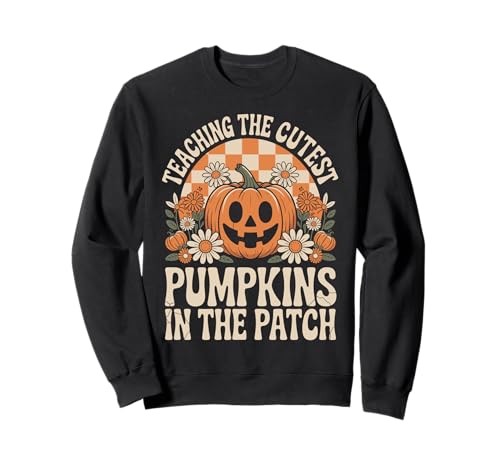 Teaching The Cutest Pumpkins in The Patch Sweatshirt von SpookySeasonDesigns