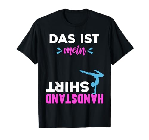 Geräteturnen Sport Mädchen Turnen Akrobatik Handstand Spruch T-Shirt von Turner Turnerin Handstand Kunstturnen Geschenkidee