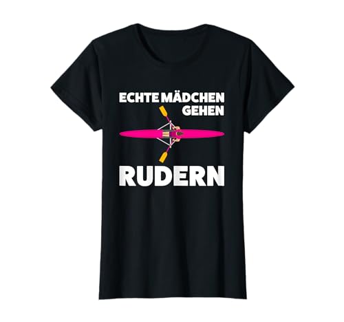 Echte Mädchen gehen rudern Rudern Sport T-Shirt von Sport & Rudersportlerin Geschenk