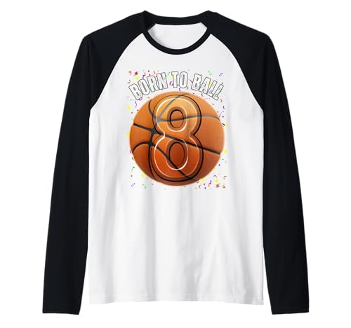 Born to Basketball 8th Birthday Acht Girls Boy Kid Raglan Born to Basketball 8th Birthday Acht Girls Boy Kid Raglan von Sporting Birthday Shirts Boys Girls Kids 2 TO 15