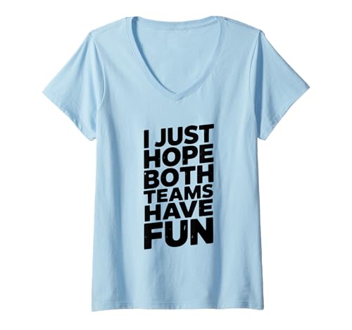 Damen I Just Hope Both Teams Have Fun Sportfan T-Shirt mit V-Ausschnitt von Sports Enthusiast Apparel for Everyone