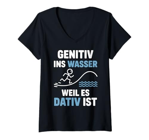 Damen Genitiv ins Wasser Weil es Dativ ist Grammatik Witz Lehrer T-Shirt mit V-Ausschnitt von Sprachliebhaber und Grammatikfreunde
