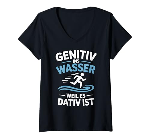 Damen Genitiv ins Wasser Weil es Dativ ist Grammatik Witz Lehrer T-Shirt mit V-Ausschnitt von Sprachliebhaber und Grammatikfreunde