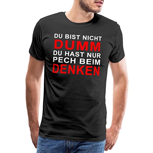 Spreadshirt Du bist nicht dumm, du hast nur Pech beim Denken. Männer Premium T-Shirt, M, Schwarz von Spreadshirt