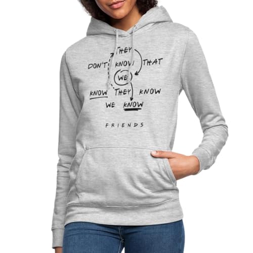 Spreadshirt Friends They Don't Know That We Know Frauen Hoodie, L, Hellgrau meliert von Spreadshirt