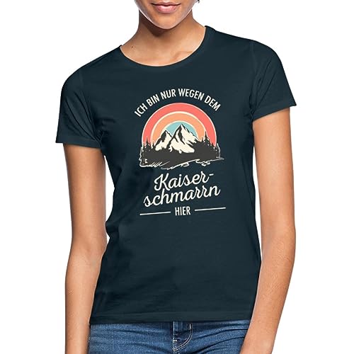 Spreadshirt Wegen Dem Kaiserschmarrn Hier Frauen T-Shirt, S, Navy von Spreadshirt