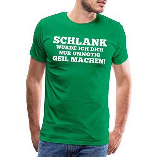 Spreadshirt Schlank würde ich Dich nur unnötig geil Machen! Männer Premium T-Shirt, 5XL, Kelly Green von Spreadshirt