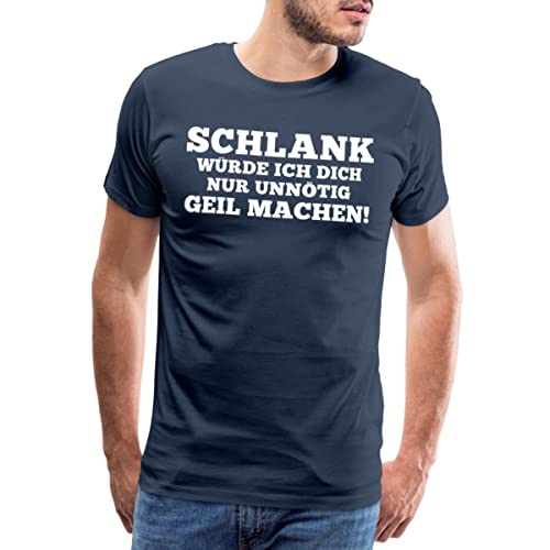 Spreadshirt Schlank würde ich Dich nur unnötig geil Machen! Männer Premium T-Shirt, L, Navy von Spreadshirt