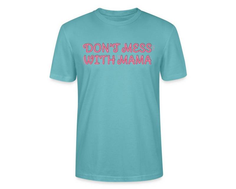 Spreadshirt T-Shirt Don’t Mess With Mama Selbstbewusstes Mama Motiv Unisex Bio T-Shirt (1-tlg) von Spreadshirt