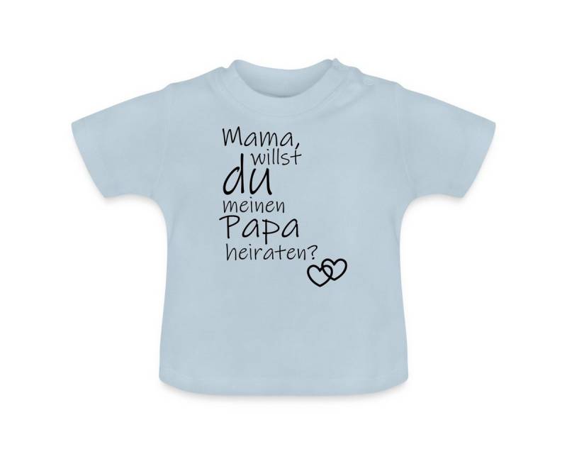 Spreadshirt T-Shirt Mama Willst Du Meinen Papa Heiraten Baby Bio-T-Shirt mit Rundhals (1-tlg) von Spreadshirt