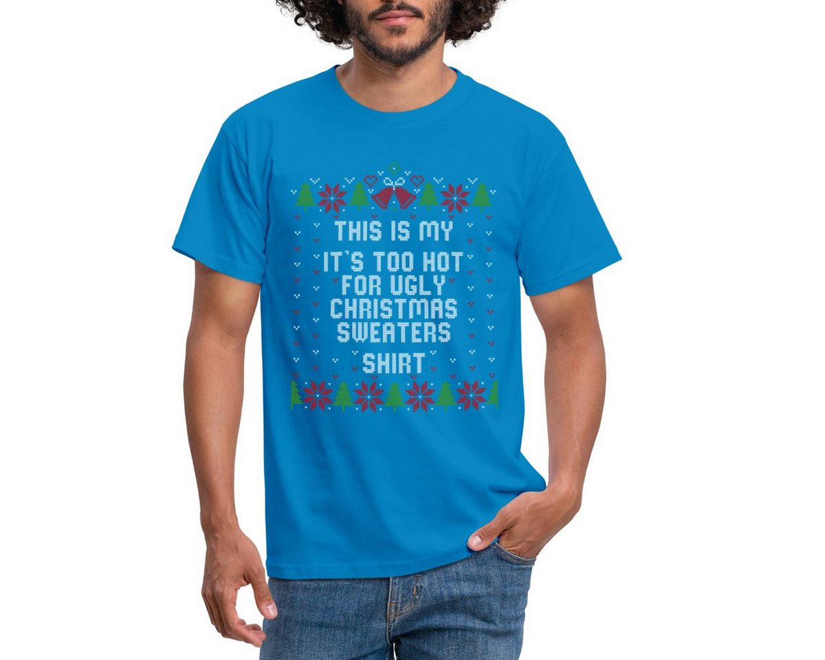 Spreadshirt T-Shirt Too Hot For Ugly Christmas Sweaters Männer T-Shirt (1-tlg) von Spreadshirt