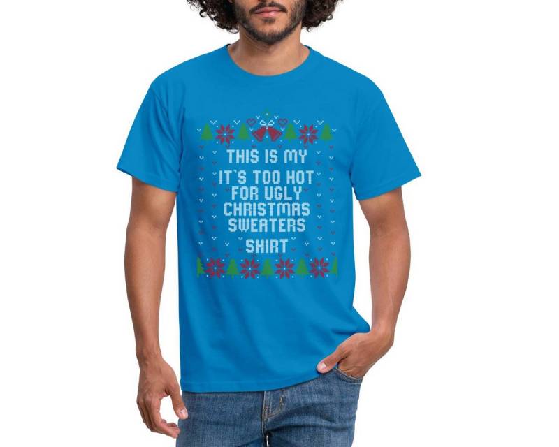 Spreadshirt T-Shirt Too Hot For Ugly Christmas Sweaters Männer T-Shirt (1-tlg) von Spreadshirt
