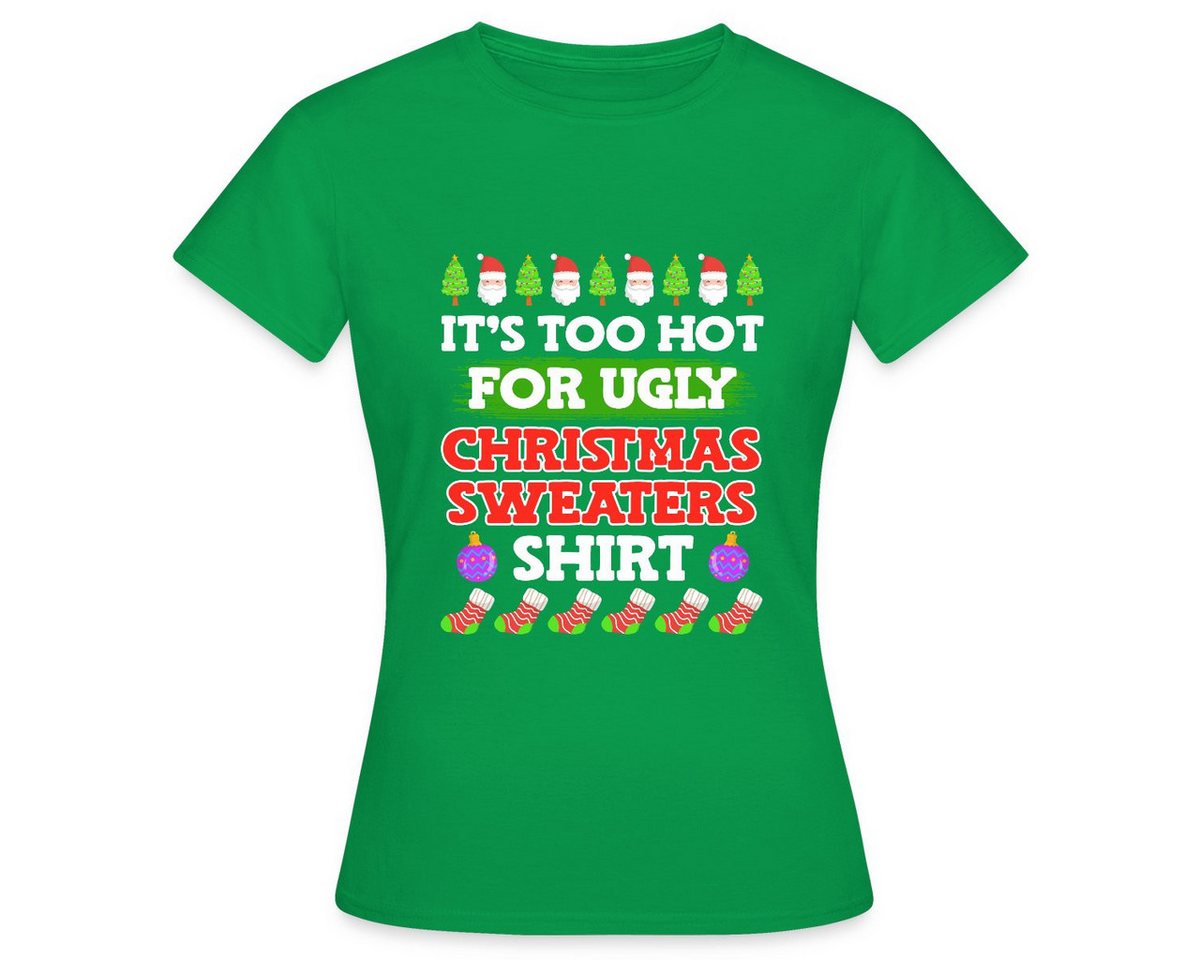 Spreadshirt T-Shirt Too Hot For Ugly Christmas Sweaters Shirt Frauen T-Shirt (1-tlg) von Spreadshirt