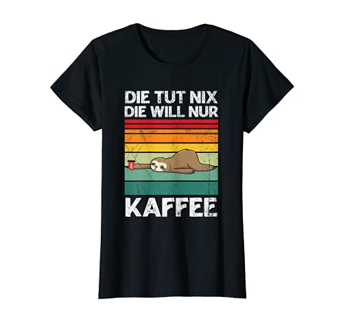 Damen Die Tut Nix Die Will Nur Kaffee Faultier Kaffeetrinker T-Shirt Damen Die Tut Nix Die Will Nur Kaffee Faultier Kaffeetrinker T-Shirt von Spruch Geschenke Für Kaffeeliebhaber & Kaffeefans