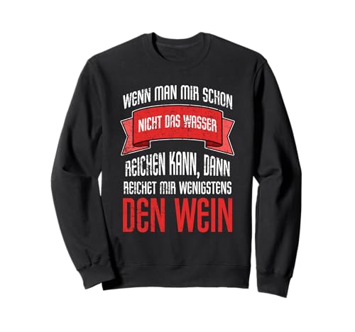 WENN Man Mir Schon Nicht DAS Wasser Sweatshirt von Spruch Geschenkidee
