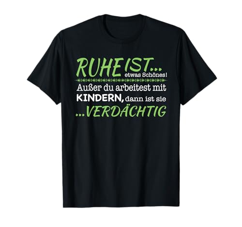 Erzieherin Erzieher Kind Erziehung Kindergarten Ruhe T-Shirt von Spruch Kinder Kollektion